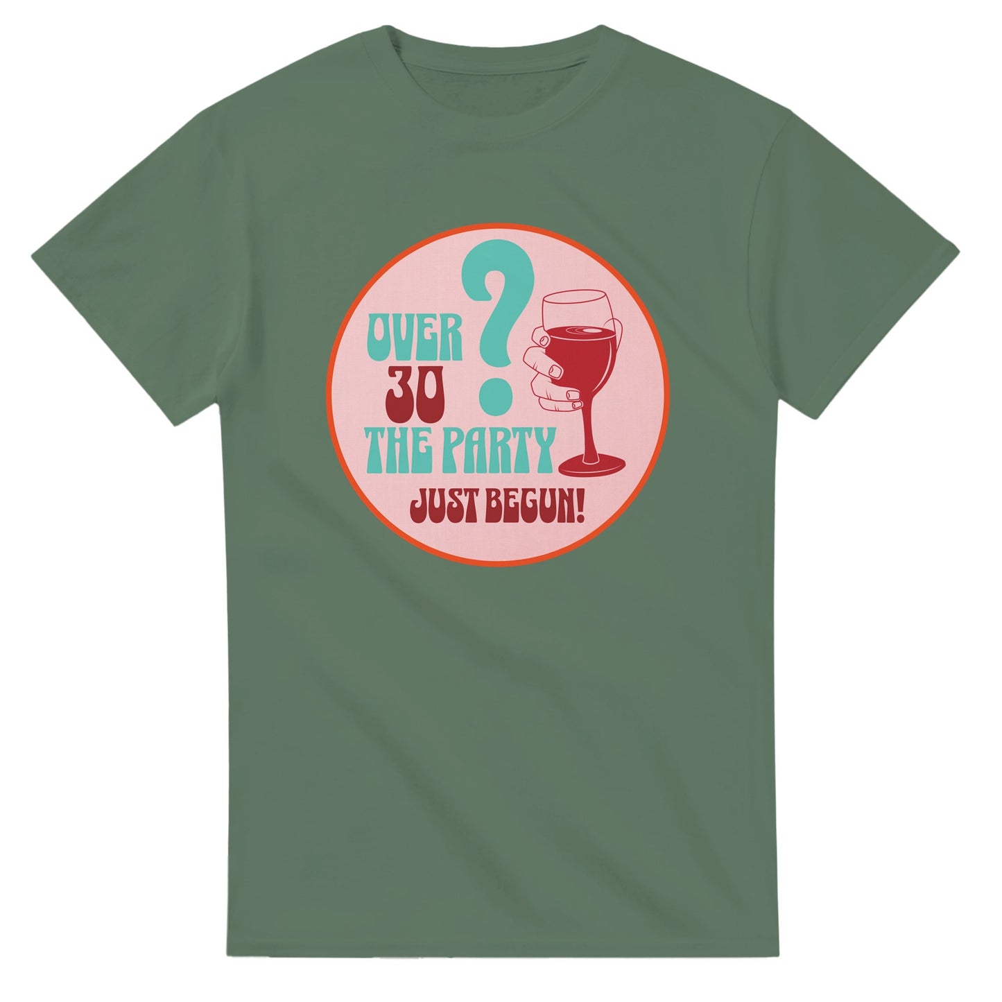 Over 30? The Party Just Begun! | Fun T-Shirt for Celebrating Life - Military Green / S - Print Material
