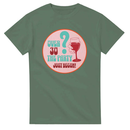 Over 30? The Party Just Begun! | Fun T-Shirt for Celebrating Life