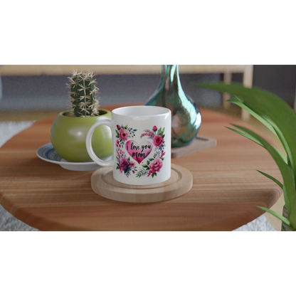I Love You Mom Design with Flowers Ceramic Mug - 250ml White Coffee Cup