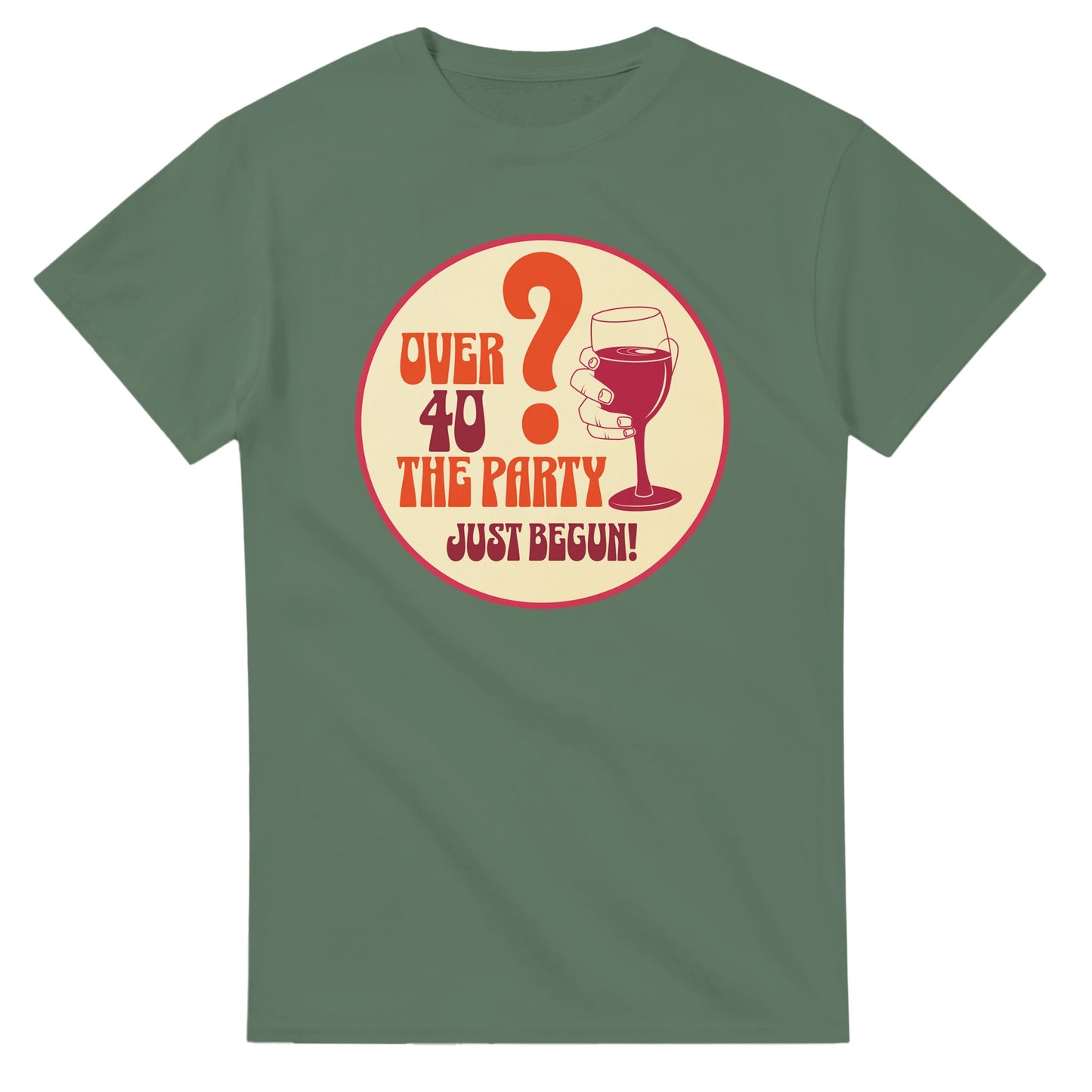 Over 40? The Party Just Begun! | Fun T-Shirt for Celebrating Life - Military Green / S - Print Material