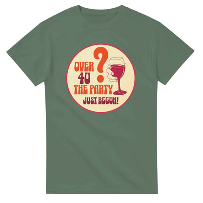 Over 40? The Party Just Begun! | Fun T-Shirt for Celebrating Life