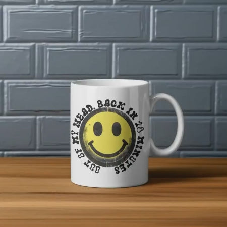 Out of My Head. Back in 10 minutes.  Mug - Ceramic Raver Cup - Perfect for Events & Daily Use