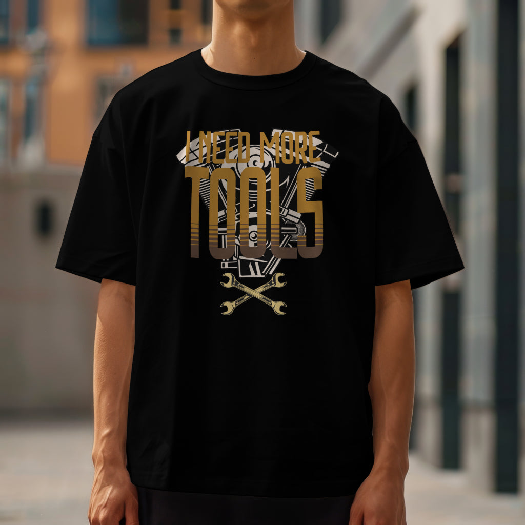 Mechanic’s cotton T-shirt Gift for mechanic I need more tools. - T-shirt
